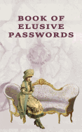 Book of Elusive Passwords: Internet Security Password with 312 Sections for Internet Passwords for Addresses and Usernames, Humorous Cover A-Z Index