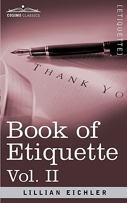 Book of Etiquette, Vol. II (in 2 Volumes) - Eichler, Lillian