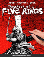 Book of five rings Adults Coloring Book: Miyamoto Musashi's classic samurai warrior bushido Go Rin no Sho for adults relaxation art large creativity grown ups coloring relaxation stress relieving patterns anti boredom anti anxiety intricate ornate therapy