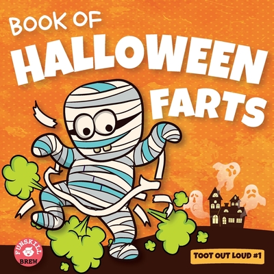 Book of Halloween Farts: A Funny Halloween Read Aloud Fart Picture Book For Kids, Tweens And Adults, A Hysterical Book For Halloween and Fall - Bansal, Roohi, and Brew, Funskill