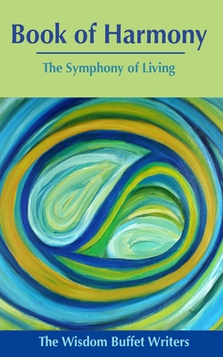 Book of Harmony: The Symphony of Living - Kasliner, Mary Jane, and Thomas, Jim, and Klein, Kim