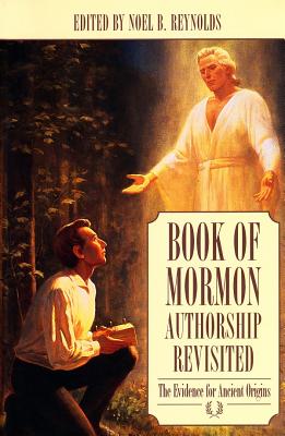 Book of Mormon Authorship Revisited: The Evidence for Ancient Origins - Reynolds, Noel B (Editor)