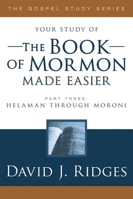 Book of Mormon Made Easier, Part 3 - Ridges, David J