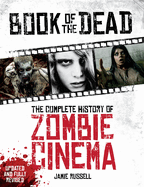 Book of the Dead: The Complete History of Zombie Cinema (Updated & Fully Revisededition)