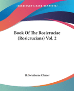 Book Of The Rosicruciae (Rosicrucians) Vol. 2