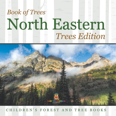 Book of Trees North Eastern Trees Edition Children's Forest and Tree Books - Baby Professor