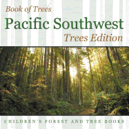 Book of Trees Pacific Southwest Trees Edition Children's Forest and Tree Books