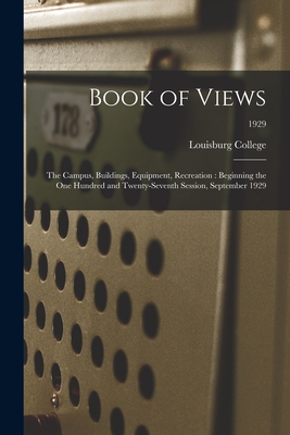 Book of Views: the Campus, Buildings, Equipment, Recreation: Beginning the One Hundred and Twenty-seventh Session, September 1929; 1929 - Louisburg College (Creator)