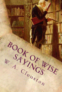 Book of Wise Sayings: Selected Largely from Eastern Sources