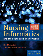 Book Only: Nursing Informatics and the Foundation of Knowledge - McGonigle, Dee, and Mastrian, Kathleen