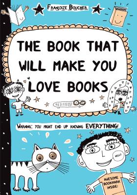 Book That Will Make You Love Books: Even If You Hate Reading! - Boucher, Francoize