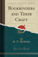 Bookbinders and Their Craft (Classic Reprint)