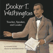 Booker T. Washington: Teacher, Speaker, and Leader
