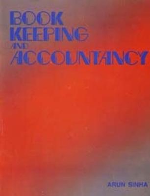 Bookkeeping and Accountancy - Sinha, Arun Kumar