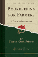 Bookkeeping for Farmers: A Treatise on Farm Accounts (Classic Reprint)