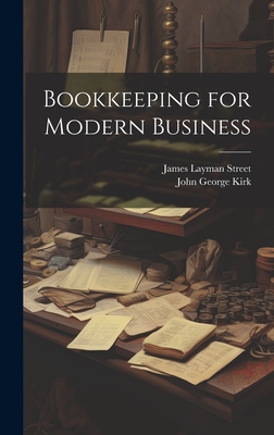 Bookkeeping for Modern Business - Kirk, John George, and Street, James Layman