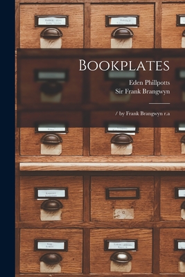 Bookplates: / by Frank Brangwyn r.a - Brangwyn, Frank, and Phillpotts, Eden