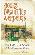 Books, Baguettes and Bedbugs: The Left Bank World of Shakespeare and Co