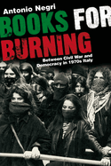 Books for Burning: Between Civil War and Democracy in 1970s Italy
