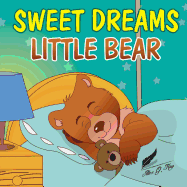 Books for Kids: Sweet Dreams Little Bear: Bedtime Story about a Little Bear Who Didn't Want to Sleep, Preschool Books, Picture Books, Ages 3-7, Baby Books, Kids Book, Animal