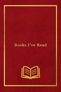 Books Ive read: Book Lovers record log book for reading enthusiasts - Keep track of, rate and review your book list - Red velvet and gold cover design