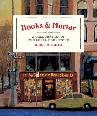 Books & Mortar: A Celebration of the Local Bookstore - 