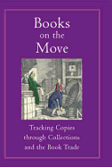 Books on the Move: Tracking Copies Through Collections and the Book Trade