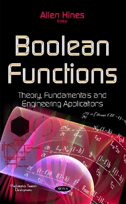 Boolean Functions: Theory, Fundamentals & Engineering Applications - Hines, Allen (Editor)