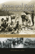 Boom and Bust in the Alaska Goldfields: A Multicultural Adventure