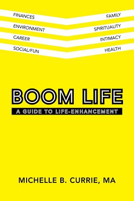 Boom Life: A Guide to Life-Enhancement - Currie, Ma Michelle B