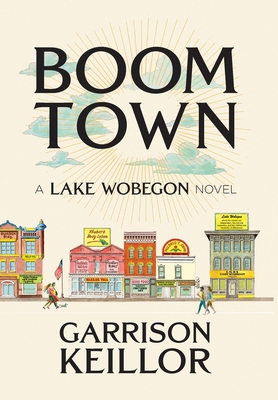 Boom Town: A Lake Wobegon Novel - Keillor, Garrison