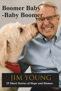 Boomer Baby - Baby Boomer: 25 short stories of hope and humor