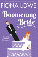 Boomerang Bride: A romantic comedy