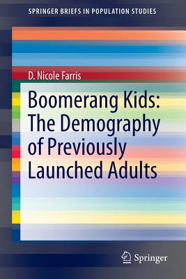 Boomerang Kids: The Demography of Previously Launched Adults - Farris, D Nicole