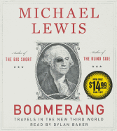 Boomerang: Travels in the New Third World - Lewis, Michael, Professor, PhD, and Baker, Dylan (Read by)