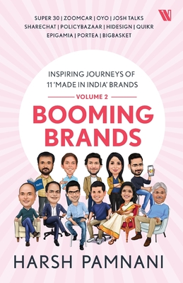 Booming Brands: Inspiring Journeys of 11 'Made in India' Brands (Volume 2): Inspiring Journeys of 11 'Made in India' Brands (Volume 2) - Pamnani, Harsh