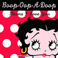 Boop-Oop-A-Doop Means I Love You