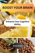 Boost Your Brain: Enhance Your Cognitive Ability