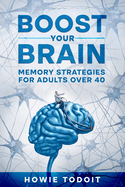 Boost Your Brain: Memory Strategies for Adults Over 40