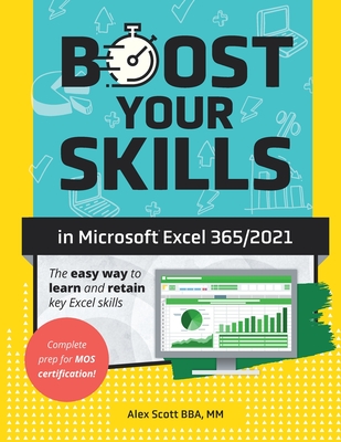 Boost Your Skills in Microsoft(R) Excel 365/2021: (+ Online Videos, Quizzes, Exercise Files & More) - Scott, Alex