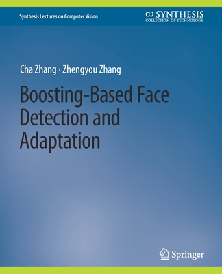 Boosting-Based Face Detection and Adaptation - Zhang, Cha, and Zhang, Zhengyou