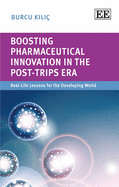 Boosting Pharmaceutical Innovation in the Post-TRIPS Era: Real-Life Lessons for the Developing World