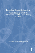 Boosting School Belonging: Practical Strategies to Help Adolescents Feel Like They Belong at School