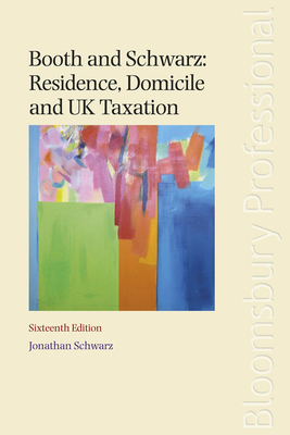 Booth and Schwarz: Residence, Domicile and UK Taxation - Schwarz, Jonathan