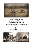 Bootlegging Adventures in Northwest Montana