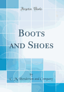 Boots and Shoes (Classic Reprint)