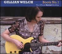 Boots No 1: The Official Revival Bootleg - Gillian Welch