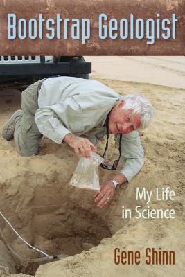 Bootstrap Geologist: My Life in Science - Shinn, Gene