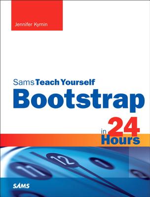 Bootstrap in 24 Hours, Sams Teach Yourself - Kyrnin, Jennifer