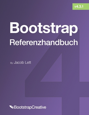 Bootstrap-Referenzhandbuch: Verweisen Sie schnell auf alle Klassen und allgemeinen Codefragmente - Lett, Jacob